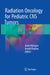 Radiation Oncology for Pediatric CNS Tumors by Anita Mahajan