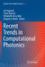 Recent Trends in Computational Photonics by Arti Agrawal