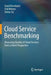Cloud Service Benchmarking: Measuring Quality of Cloud Services from a Client Perspective by David Bermbach