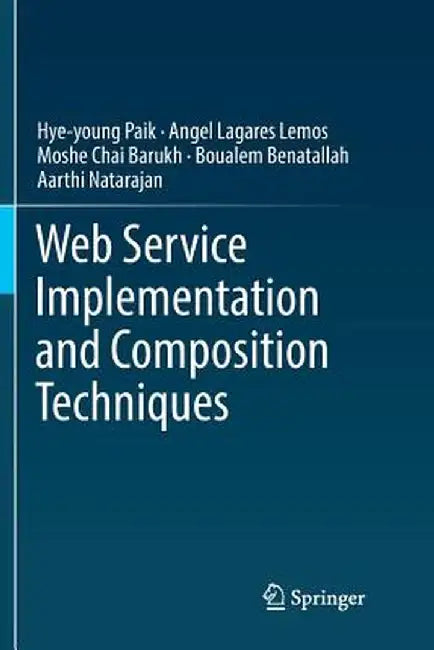 Web Service Implementation and Composition Techniques by Hye-Young Paik