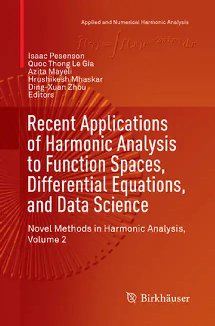 Recent Applications of Harmonic Analysis to Function Spaces, Differential Equations, and Data Science: Novel Methods in Harmonic Analysis, Volume 2 by Isaac Pesenson
