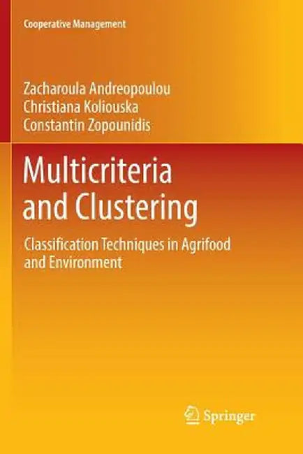 Multicriteria and Clustering: Classification Techniques in Agrifood and Environment by Zacharoula Andreopoulou