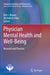 Physician Mental Health and Well-Being: Research and Practice by Kirk J. Brower