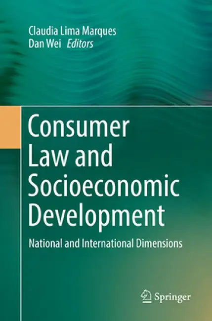 Consumer Law and Socioeconomic Development: National and International Dimensions by Claudia Lima Marques