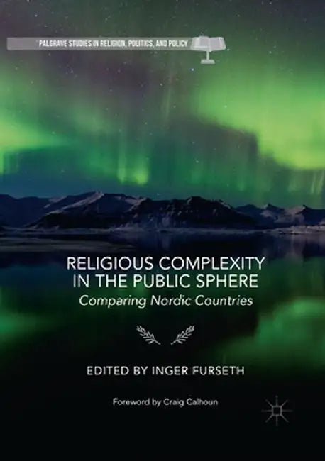 Religious Complexity in the Public Sphere: Comparing Nordic Countries by Inger Furseth
