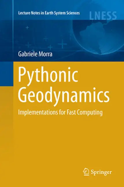 Pythonic Geodynamics: Implementations for Fast Computing by Gabriele Morra
