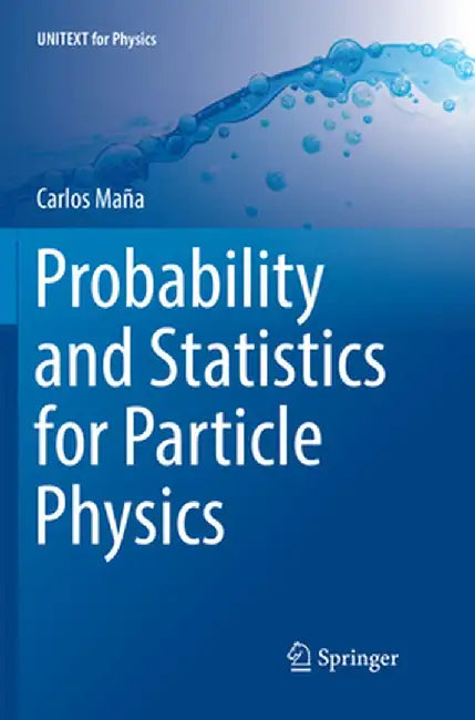 Probability and Statistics for Particle Physics by Carlos Maña