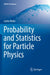 Probability and Statistics for Particle Physics by Carlos Maña
