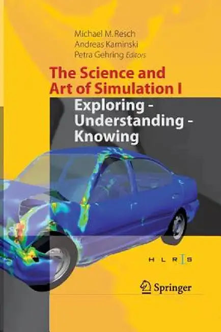 The Science and Art of Simulation I: Exploring - Understanding - Knowing by Michael M. Resch
