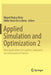 Applied Simulation and Optimization 2: New Applications in Logistics, Industrial and Aeronautical Practice by Miguel Mujica Mota
