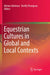 Equestrian Cultures in Global and Local Contexts by Miriam Adelman