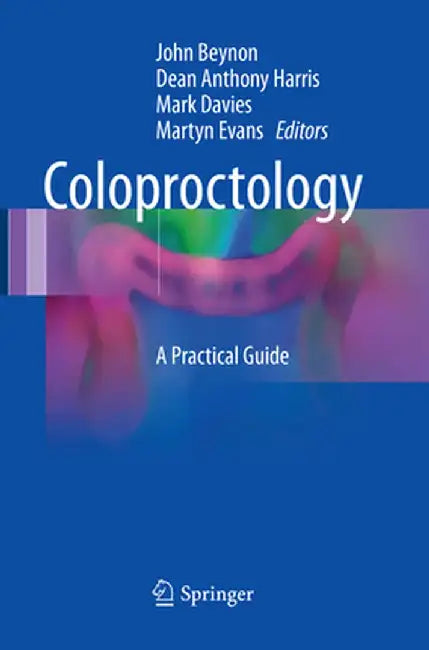 Coloproctology: A Practical Guide by John Beynon