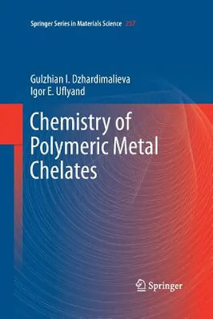 Chemistry of Polymeric Metal Chelates by Gulzhian I. Dzhardimalieva