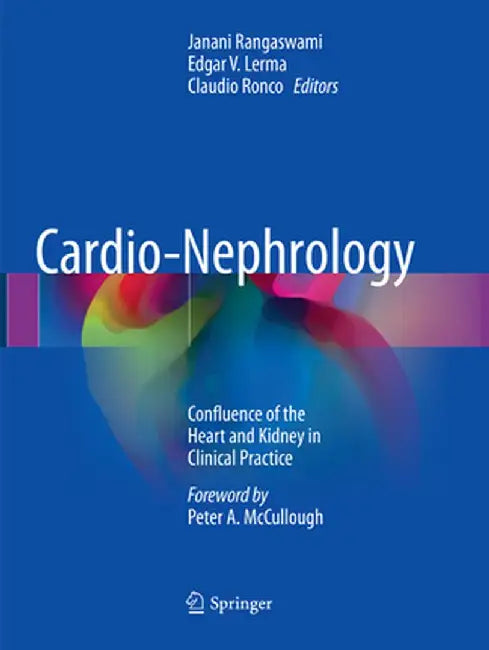 Cardio-Nephrology: Confluence of the Heart and Kidney in Clinical Practice by Janani Rangaswami