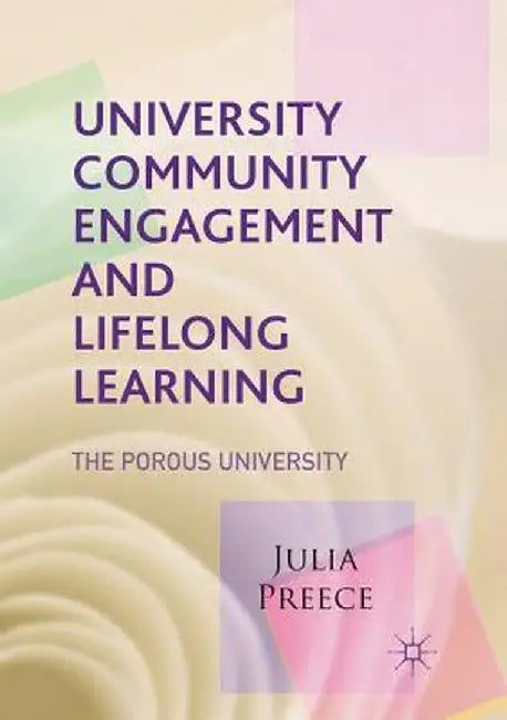 University Community Engagement and Lifelong Learning: The Porous University by Julia Preece