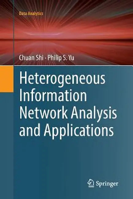 Heterogeneous Information Network Analysis and Applications by Chuan Shi