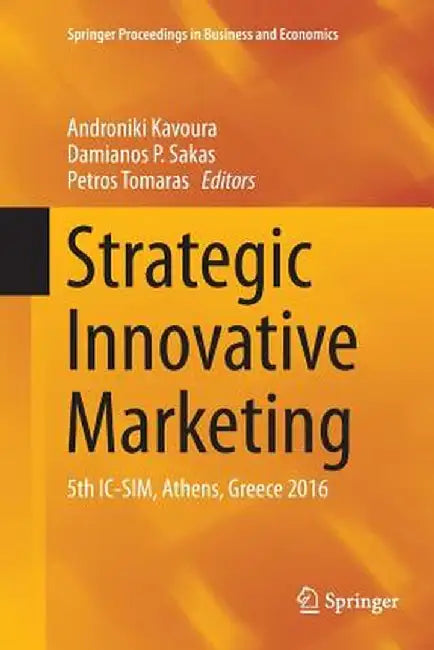 Strategic Innovative Marketing: 5th IC-Sim, Athens, Greece 2016 by Androniki Kavoura