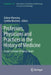Professors, Physicians and Practices in the History of Medicine: Essays in Honor of Nancy Siraisi by Gideon Manning