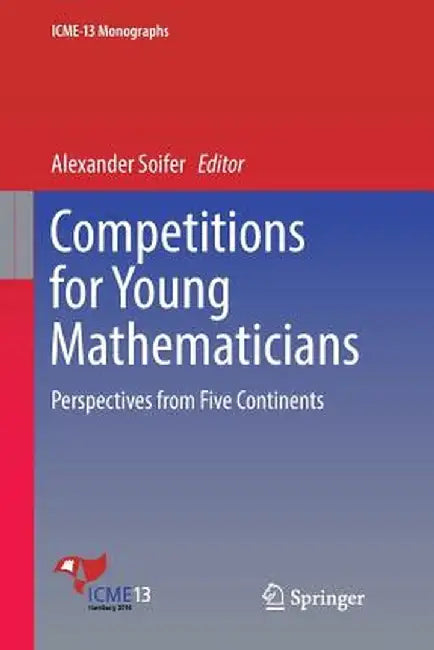 Competitions for Young Mathematicians: Perspectives from Five Continents by Alexander Soifer