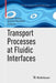 Transport Processes at Fluidic Interfaces by Dieter Bothe