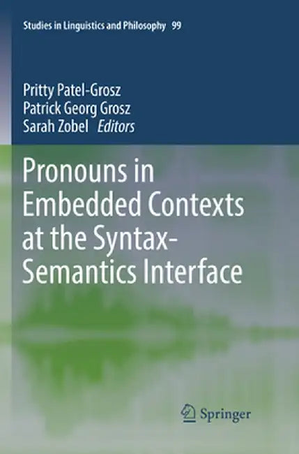 Pronouns in Embedded Contexts at the Syntax-Semantics Interface by Pritty Patel-Grosz