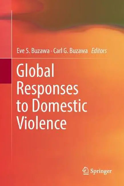 Global Responses to Domestic Violence by Eve S. Buzawa