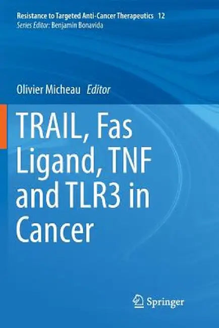 Trail, Fas Ligand, Tnf and Tlr3 in Cancer by Olivier Micheau