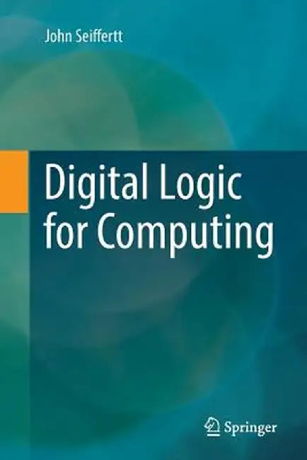 Digital Logic for Computing by John Seiffertt