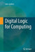 Digital Logic for Computing by John Seiffertt