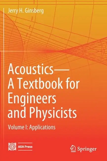 Acoustics-A Textbook for Engineers and Physicists: Volume I: Fundamentals by Jerry H. Ginsberg