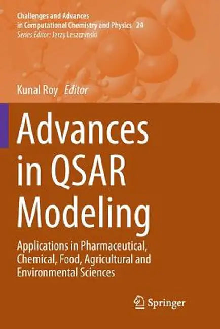Advances in Qsar Modeling: Applications in Pharmaceutical, Chemical, Food, Agricultural and Environmental Sciences by Kunal Roy