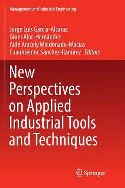 New Perspectives on Applied Industrial Tools and Techniques by Jorge Luis García-Alcaraz