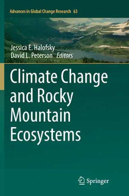 Climate Change and Rocky Mountain Ecosystems by Jessica Halofsky