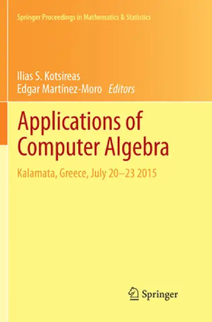 Applications of Computer Algebra: Kalamata, Greece, July 20-23 2015 by Ilias S. Kotsireas