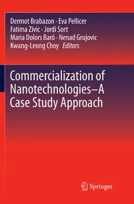 Commercialization of Nanotechnologies-A Case Study Approach by Dermot Brabazon