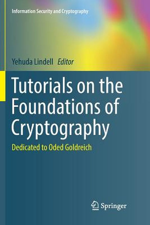 Tutorials on the Foundations of Cryptography: Dedicated to Oded Goldreich by Lindell