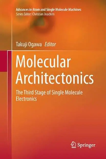Molecular Architectonics: The Third Stage of Single Molecule Electronics by Takuji Ogawa
