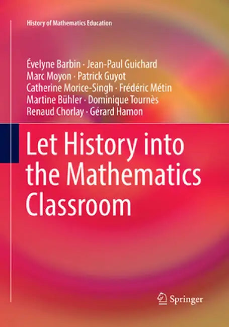 Let History Into the Mathematics Classroom by Évelyne Barbin