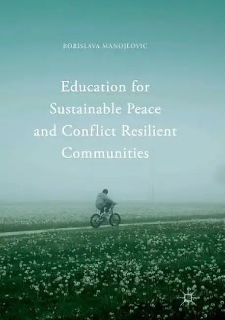Education for Sustainable Peace and Conflict Resilient Communities by Borislava Manojlovic
