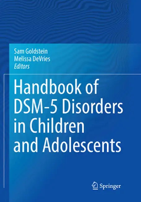 Handbook of Dsm-5 Disorders in Children and Adolescents by Sam Goldstein