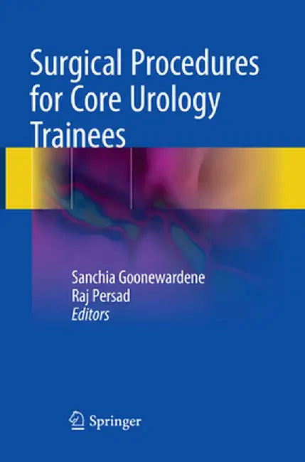 Surgical Procedures for Core Urology Trainees by Sanchia Goonewardene