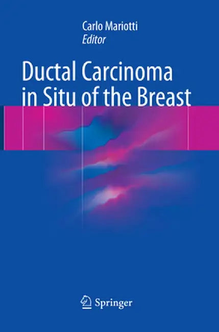 Ductal Carcinoma in Situ of the Breast by Carlo Mariotti