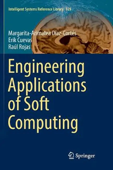 Engineering Applications of Soft Computing by Margarita-Arimatea Díaz-Cortés