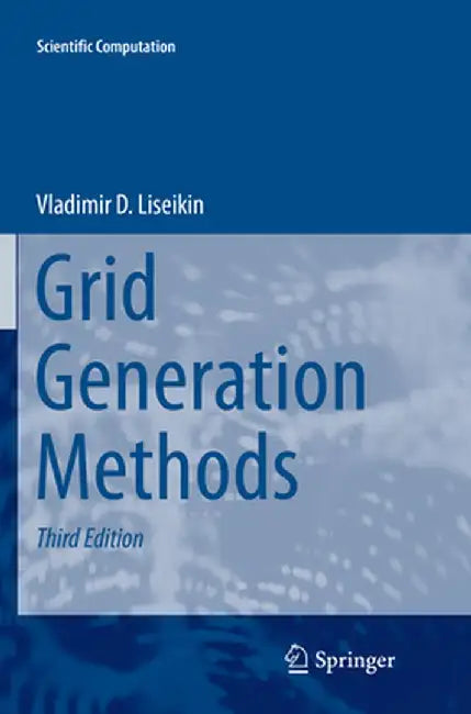 Grid Generation Methods by Vladimir D. Liseikin