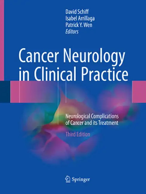 Cancer Neurology in Clinical Practice: Neurological Complications of Cancer and Its Treatment by David Schiff
