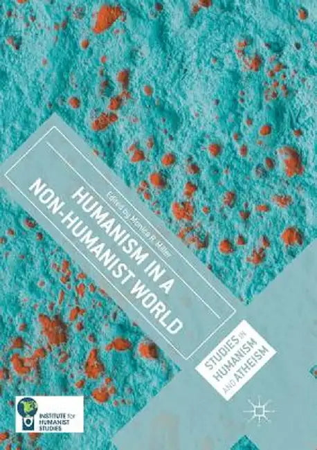 Humanism in a Non-Humanist World by Monica R. Miller