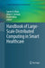Handbook of Large-Scale Distributed Computing in Smart Healthcare by Samee U. Khan
