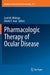 Pharmacologic Therapy of Ocular Disease by Scott M. Whitcup