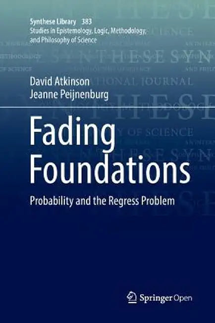 Fading Foundations: Probability and the Regress Problem by David Atkinson