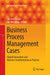 Business Process Management Cases Digital Innovation and Business Transformation in Practice by vom Brocke